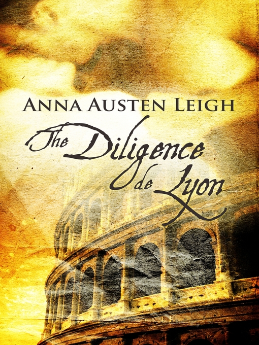Title details for The Diligence de Lyon by Anna Austen Leigh - Available